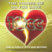 10cc – The Things We Do For Love: The Ultimate Hits and Beyond (2cd) (2022)