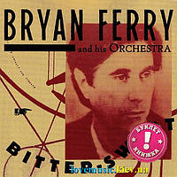 Музичний сд диск BRYAN FERRY AND HIS ORCHESTRA Bitter-Sweet (2018) (audio cd)