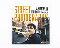 Книга про уличную фотографию Street Photography: A History in 100 Iconic Images: David Gibson (Мягкая обложка)