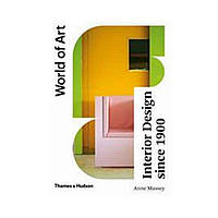 Interior Design Since 1900: Fourth Edition (World of Art). Anne Massey (english)