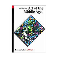 Книга Art of the Middle Ages (World of Art). Janetta Rebold Benton (english)
