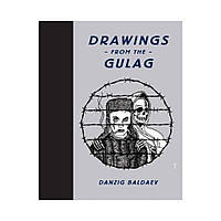 Danzig Baldaev: Drawings from the Gulag. Danzig Baldaev,FUEL, Damon Murray, Stephen Sorrell (english)