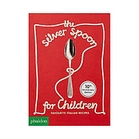 Книга The Silver Spoon for Children New Edition : Favourite Italian Recipes. Designed by Harriet Russell ,