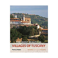 The Most Beautiful Villages of Tuscany. James Bentley (english)