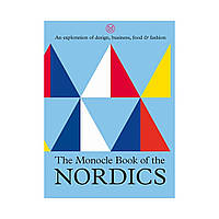 The Monocle Book of the Nordics : An exploration of design, business, food & fashion. Stickgold, Robert,