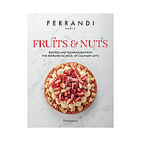 Fruits and Nuts : Recipes and Techniques from the Ferrandi School of Culinary Arts. FERRANDI Paris