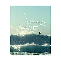 Waves: Pro Surfers and Their World. Thom Gilbert (english)