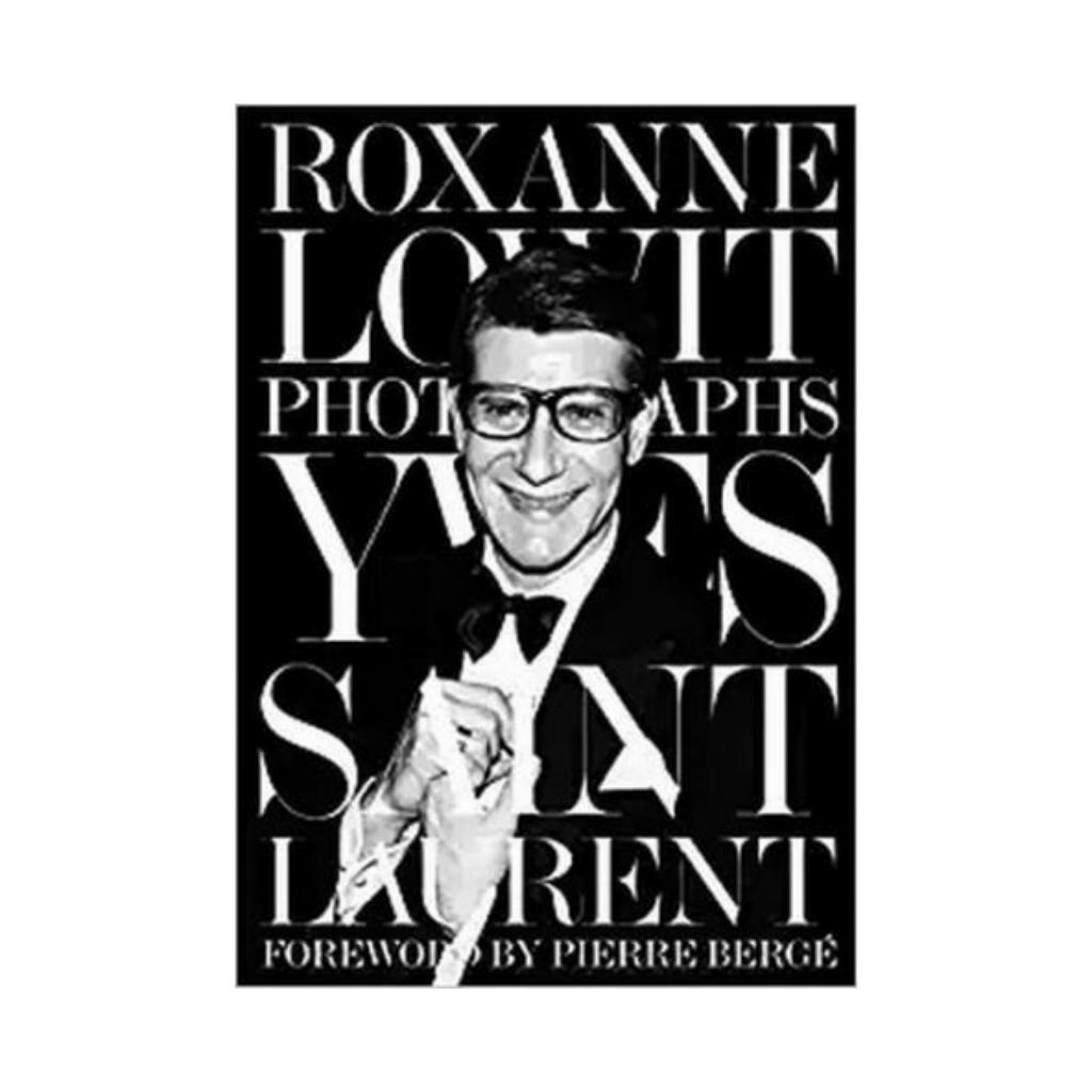 Yves Saint Laurent By Roxanne Lowit. Roxanne Lowit (english) - фото 1 - id-p1693115542