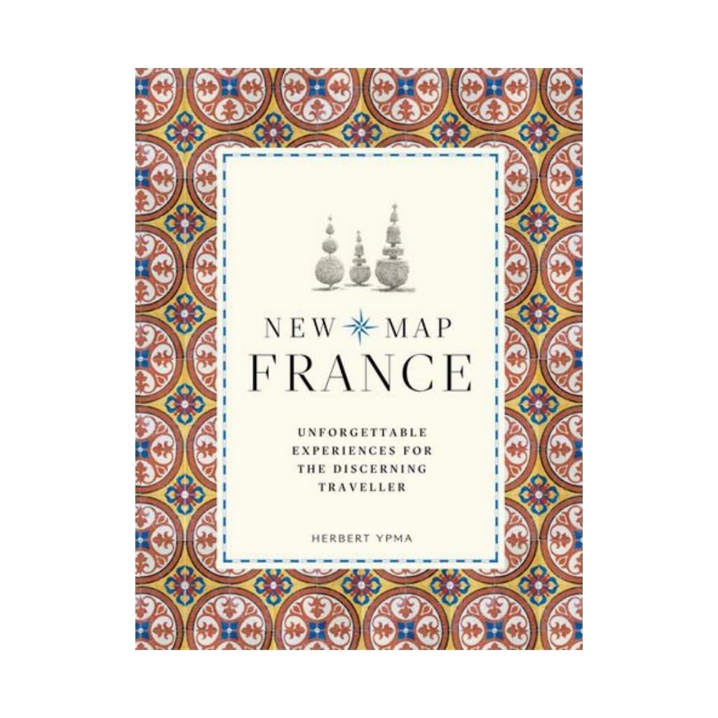 New Map France. Unforgettable Experiences for the Discerning Traveller. Herbert Ypma (english)