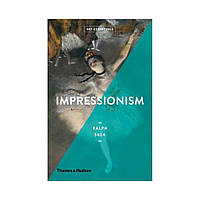 Impressionism (Art Essentials). Ralph Skea (english)