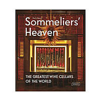 Sommeliers' Heaven. The Greatest Wine Cellars of the World. Paolo Basso (english)