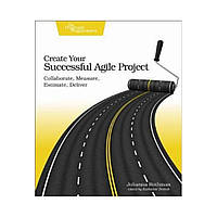 Create Your Successful Agile Project. 1st Ed. Johanna Rothman (english)