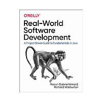 Real-World Software Development. 1st Ed. Richard Warburton, Raoul-Gabriel Urma (english)