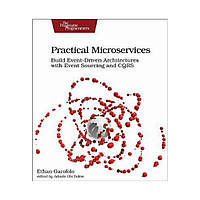 Practical Microservices. 1st Ed. Ethan Garafolo (english)