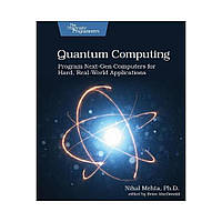 Quantum Computing. 1st Ed. Nihal Mehta (english)