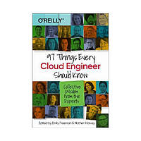 97 Things Every Cloud Engineer Should Know. 1st Ed. Emily Freeman (english)