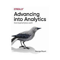 Advancing into Analytics: From Excel to Python and R. 1st Ed. George Mount (english)