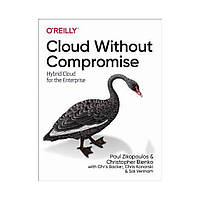 Cloud Without Compromise. 1st Ed. Paul Zikopoulos, Christopher D. Bienko, Chris Backer (english)