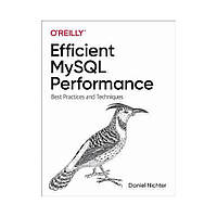 Efficient MySQL Performance: Best Practices and Techniques. 1st Ed. Daniel Nichter (english)