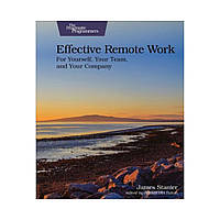 Effective Remote Work: For Yourself, Your Team, and Your Company. 1st Ed. Dr James Stanier (english)