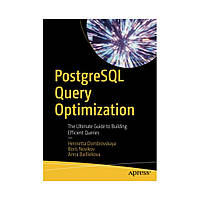 PostgreSQL Query Optimization. 1st Ed. Henrietta Dombrovskaya, Boris Novikov, Anna Bailliekova (english)