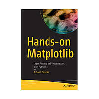Hands-on Matplotlib: Learn Plotting and Visualizations with Python 3. 1st Ed. Ashwin Pajankar (english)