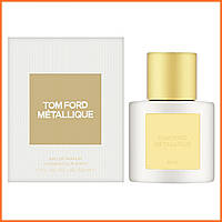 Том Форд Металік - Tom Ford Metallique парфумована вода 50 ml.