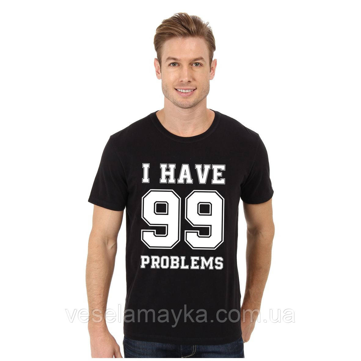 Футболка I have 99 problem