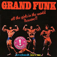 Музичний сд диск GRAND FUNK RAILROAD All the girls in the world beware (1974) (audio cd)