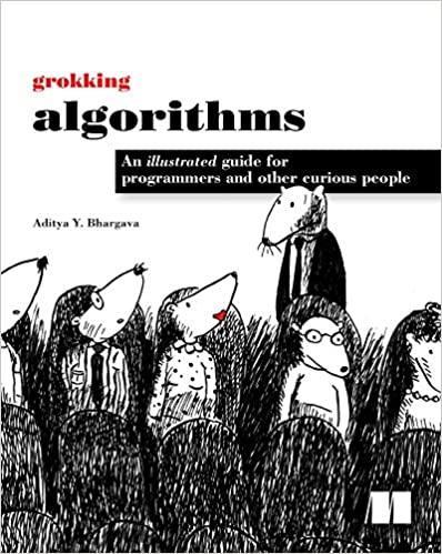 Grokking Algorithms An Illustrated Guide For Programmers and Other Curious People by Aditya Y. Bhargava
