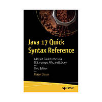 Java 17 Quick Syntax Reference. 3rd Ed. Mikael Olsson (english)