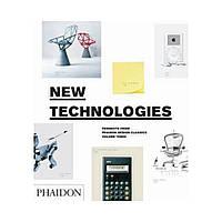New Technologies : Products from Phaidon Design Classics. Simon Alderson, Ralph Ball, Edward Barber