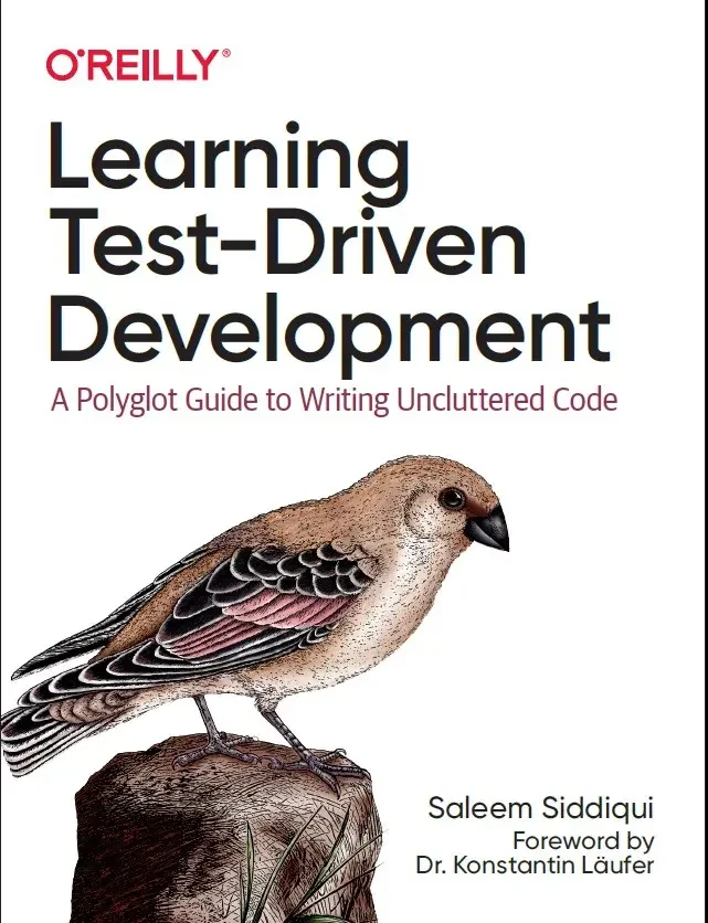 Learning Test-Driven Development: A Polyglot Guide to Writing Uncluttered Code. 1st Edition. S. Siddiqui