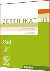 Goethe-Zertifikat B1 – Prüfungsziele, Testbeschreibung. Книга з підготовки до іспиту з німецької мови. Hueber