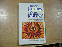 Roose-Evans James Inner Journey, Outer Journey. Finding a spiritual centre in everyday life.