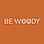 BE WOODY