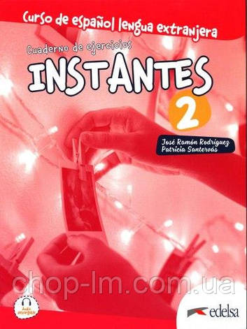 Instantes 2 (A2) Cuaderno de ejercicios. Edelsa / Робочий зошит з іспанської мови, фото 1