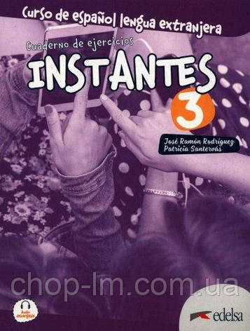 Instantes 3 (B1) Cuaderno de ejercicios. Edelsa/ Робочий зошит з іспанської мови, фото 1