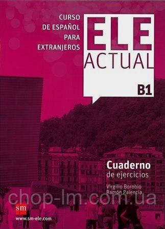 ELE ACTUAL B1 Cuaderno de ejercicios + CD audio (Virgilio Borobio) / Робочий зошит з іспанської мови, фото 1
