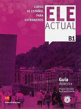 ELE ACTUAL B1 Guía Didáctica + CD audio (Virgilio Borobio) / Книга для вчителя