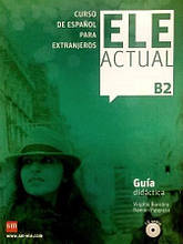 ELE ACTUAL B2 Guía Didáctica + CD audio (Virgilio Borobio) / Книга для вчителя