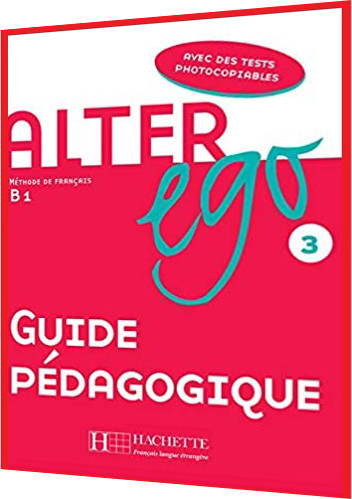 Alter Ego 3. Guide pédagogique. Книга для вчителя французької мови. Hachette