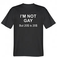 Мужская футболка I'm not gay, but 20$ is 20$