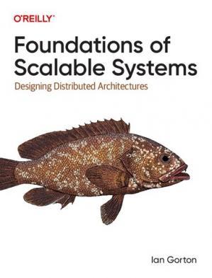 Foundations of Scalable Systems: Designing Distributed Architectures. Ian Gorton, фото 1