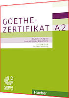 Goethe-Zertifikat A2: Prüfungsziele, Testbeschreibung. Книга з підготовки до іспиту з німецької мови. Hueber