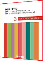 Prufung Express - DSD I PRO. Книга з підготовки до іспиту з німецької мови. Hueber