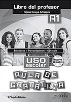 Uso escolar aula de gramatica A1 Libro del profesor / Книга для учителя испанского языка