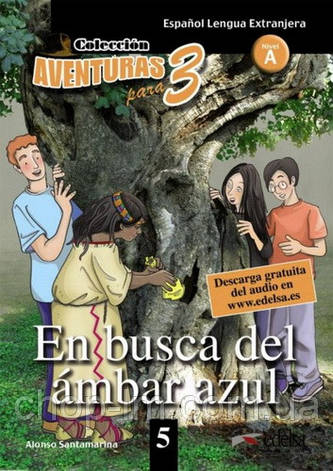 Aventuras para 5 (A2) En busca del ambar azul (Alonso Santamarina) Edelsa / Книга для чтения, фото 1