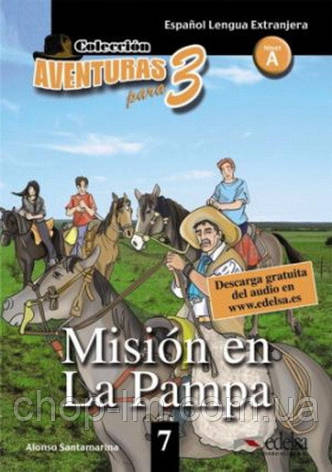 Aventuras para 7 (A2) Mision en La Pampa (Alonso Santamarina) Edelsa / Книга для чтения, фото 1