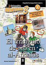 Aventuras para 8 (A2) El triángulo de oro en al-Andalus (Alfredo Gonzalez Hermoso) Edelsa / Книга для чтения